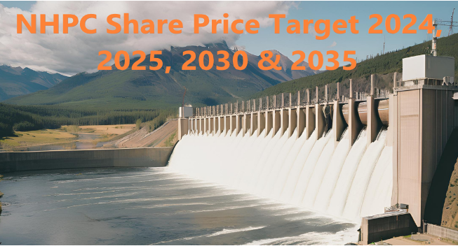 NHPC share price target 2024, 2025, 2026, 2027, 2028, 2029, 2030 & 2035