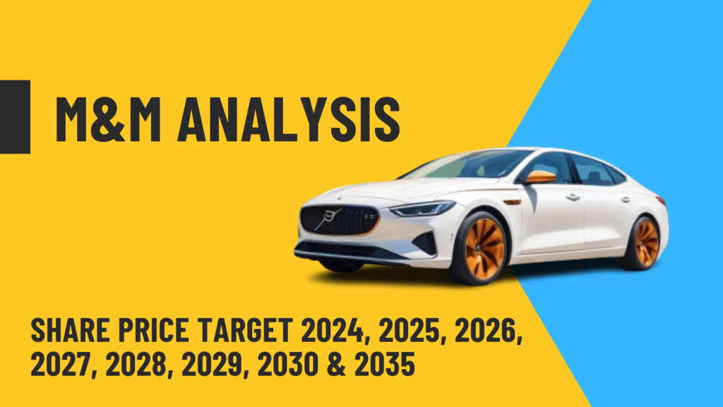 M&M share price target 2024, 2025, 2026,
2027, 2028, 2029, 2030 & 2035