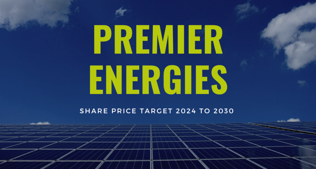 Premier Energies share price target 2024, 2025, 2026, 2027, 2028, 2029, 2030 and 2035