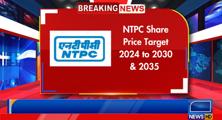 NTPC share price target 2024, 2025, 2026, 2027, 2028, 2029, 2030, & 2035