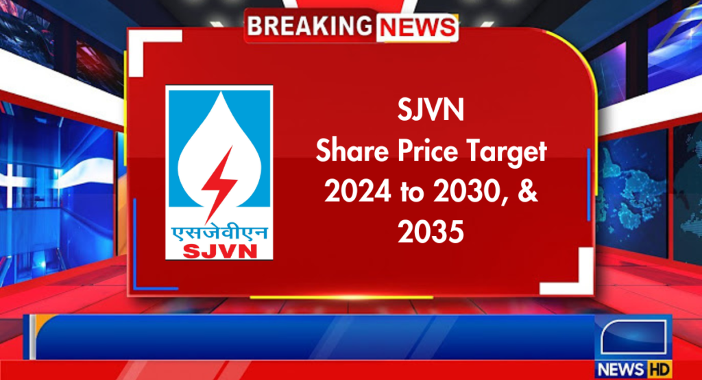 SJVN share price target 2024, 2025, 2026, 2027, 2028, 2029, 2030 & 2035